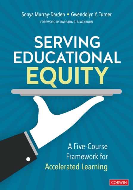 Serving Educational Equity : A Five-Course Framework for Accelerated Learning, PDF eBook