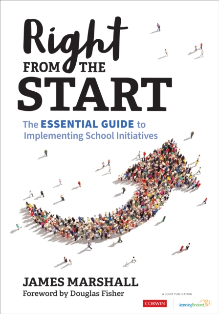 Right From the Start : The Essential Guide to Implementing School Initiatives, Paperback / softback Book