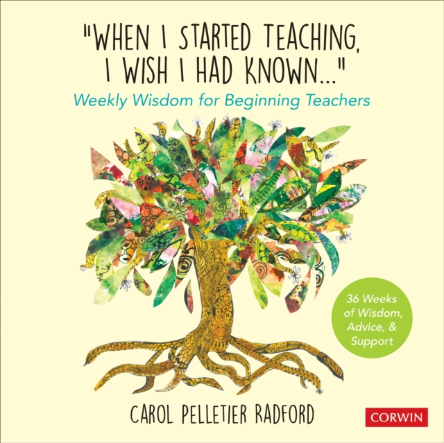 "When I Started Teaching, I Wish I Had Known..." : Weekly Wisdom for Beginning Teachers, EPUB eBook