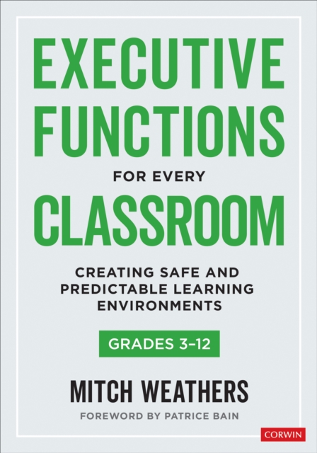 Executive Functions for Every Classroom, Grades 3-12 : Creating Safe and Predictable Learning Environments, Paperback / softback Book