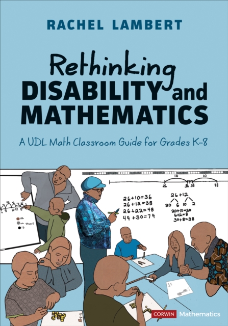 Rethinking Disability and Mathematics : A Udl Math Classroom Guide for Grades K-8, Paperback / softback Book