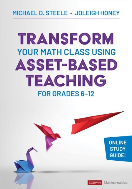 Transform Your Math Class Using Asset-Based Teaching for Grades 6-12, Paperback / softback Book