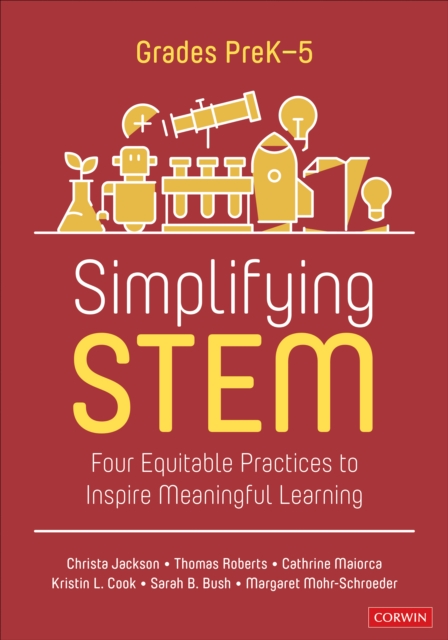 Simplifying STEM [PreK-5] : Four Equitable Practices to Inspire Meaningful Learning, EPUB eBook