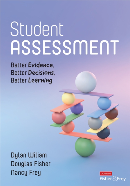 Student Assessment : Better Evidence, Better Decisions, Better Learning, PDF eBook