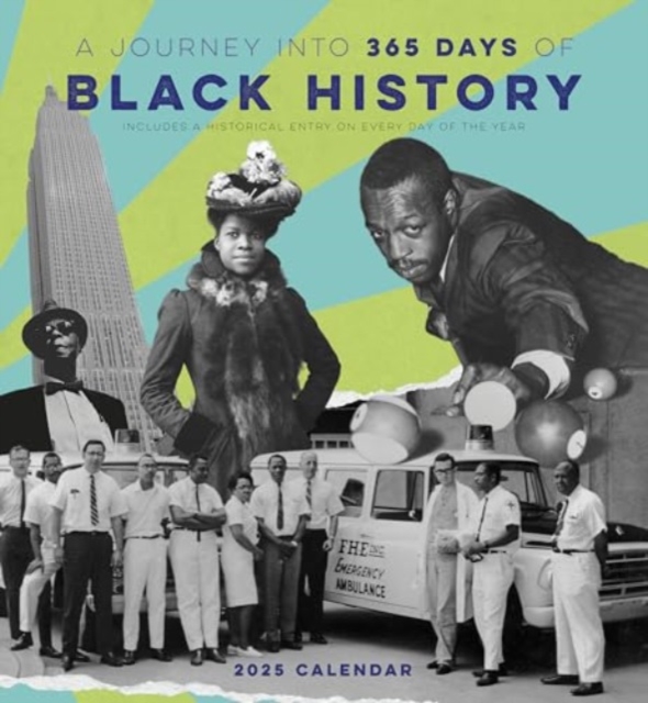 A Journey into 365 Days of Black History 2025 Wall Calendar, Paperback Book