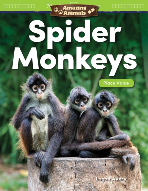 Amazing Animals : Spider Monkeys: Place Value Read-along ebook, EPUB eBook