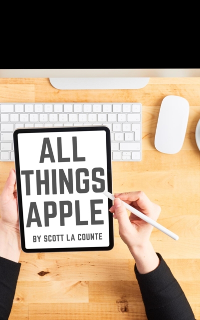 All Things Apple : A Practical Guide to Getting Started With Apple, EPUB eBook