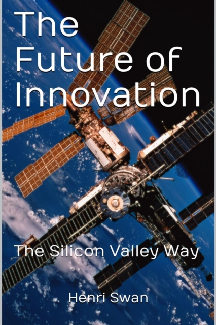 The Future of Innovation : The Silicon Valley Way, EPUB eBook