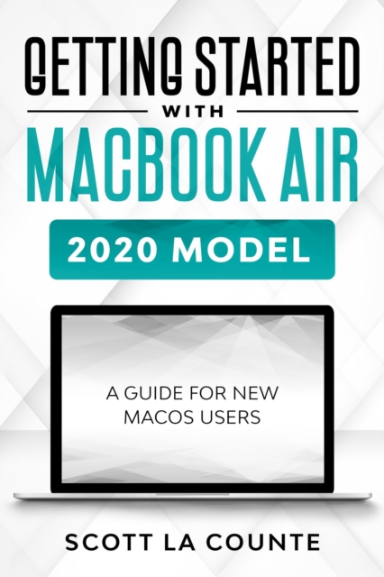 Getting Started With MacBook Air (2020 Model) : A Guide For New MacOS Users, EPUB eBook