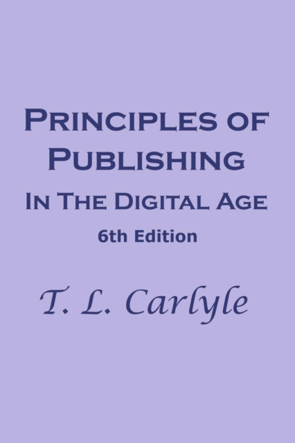 Principles of Pubishing In The Digital Age : 6th Edition, EPUB eBook