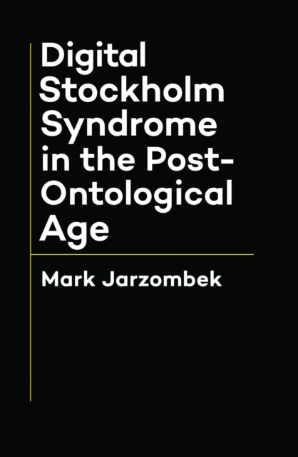 Digital Stockholm Syndrome in the Post-Ontological Age, EPUB eBook