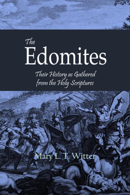 The Edomites : Their History as Gathered from the Holy Scriptures, EPUB eBook