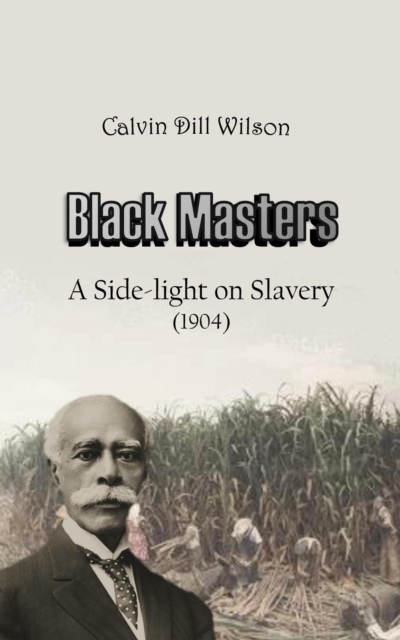 Black Masters : A Side-light on Slavery, EPUB eBook