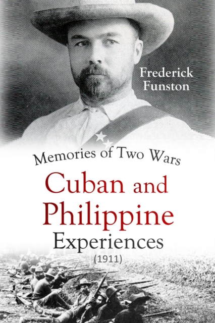 Memories of Two Wars : Cuban and Philippine Experiences (1911), EPUB eBook