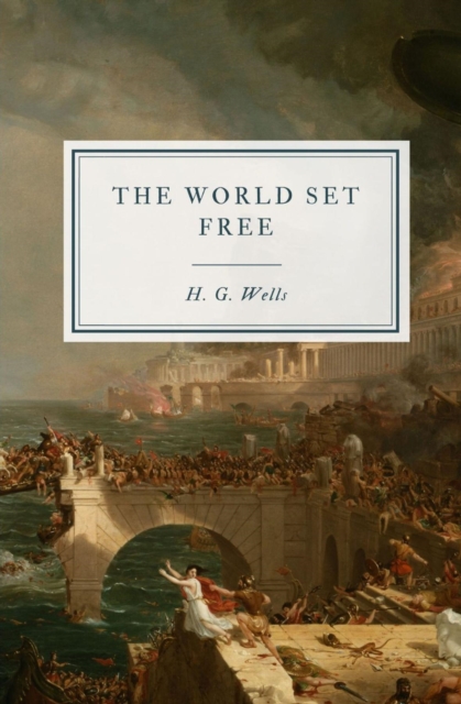 The World Set Free : A Story of Mankind, EPUB eBook
