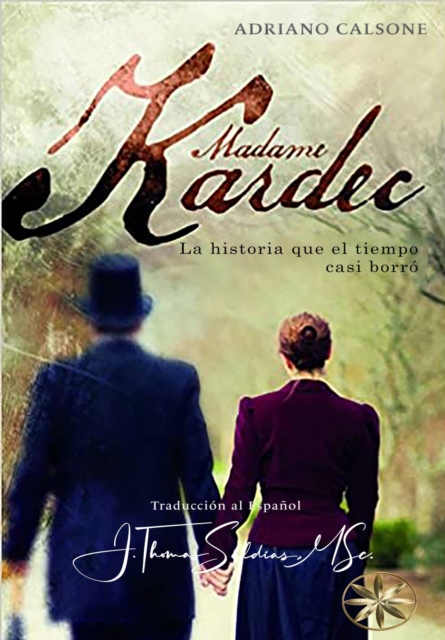 MADAME KARDEC : La Historia que el tiempo casi borro, EPUB eBook