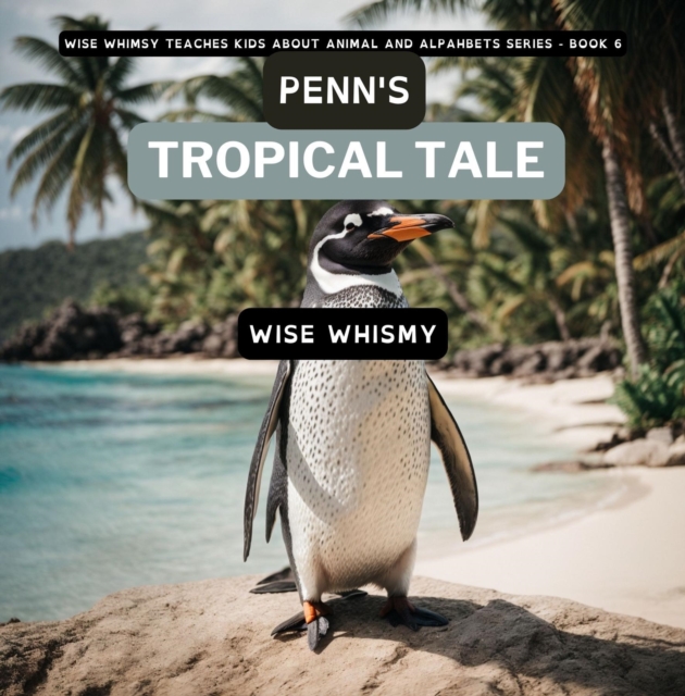 Penn's Tropical Tale : A Penguin's Island Adventure, EPUB eBook