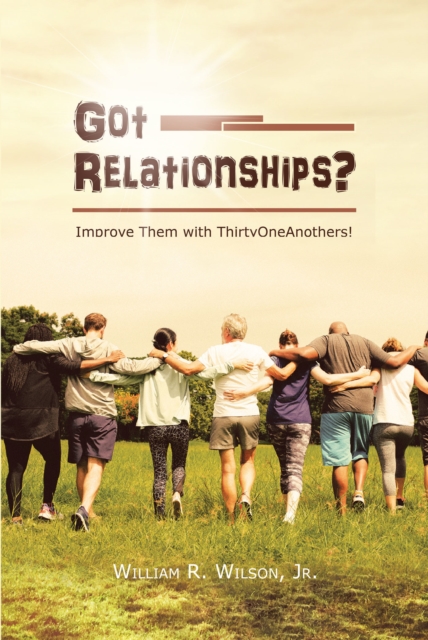 Got Relationships? : Improve Them With ThirtyOneAnothers, EPUB eBook