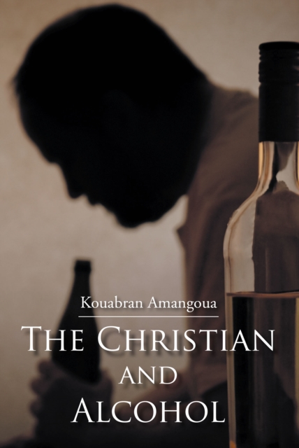 The Christian and Alcohol, EPUB eBook