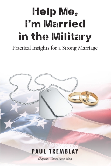 Help Me, I'm Married in the Military : Practical Insights for a Strong Marriage, EPUB eBook