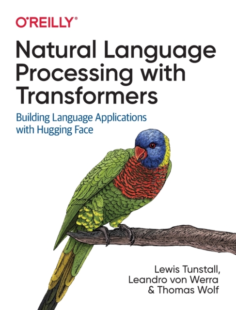 Natural Language Processing with Transformers : Building Language Applications with Hugging Face, Paperback / softback Book