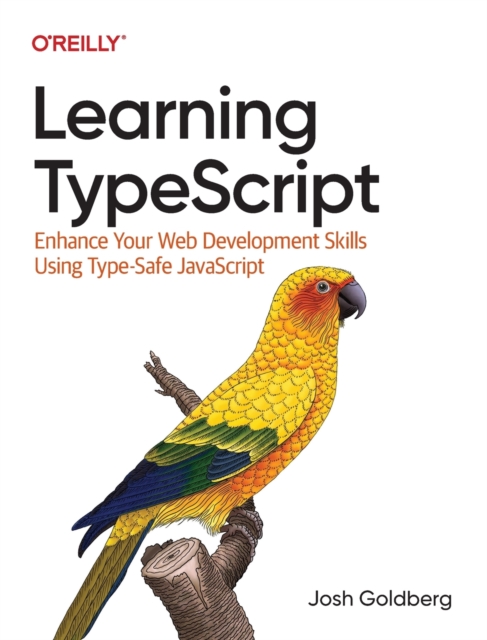 Learning Typescript : Enhance Your Web Development Skills Using Type-Safe JavaScript, Paperback / softback Book