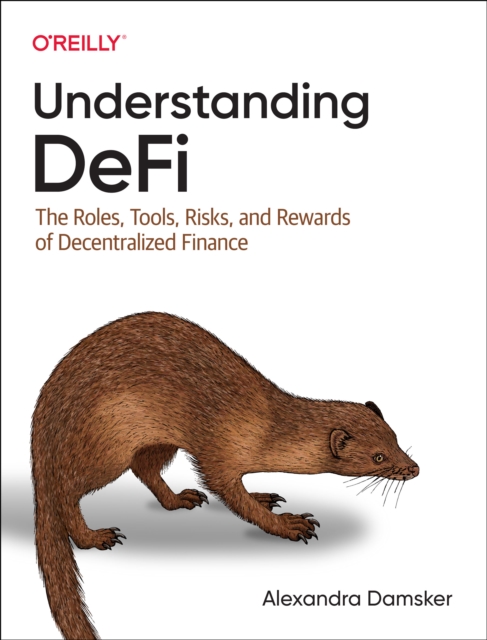 Understanding Defi : The Roles, Tools, Risks, and Rewards of Decentralized Finance, Paperback / softback Book