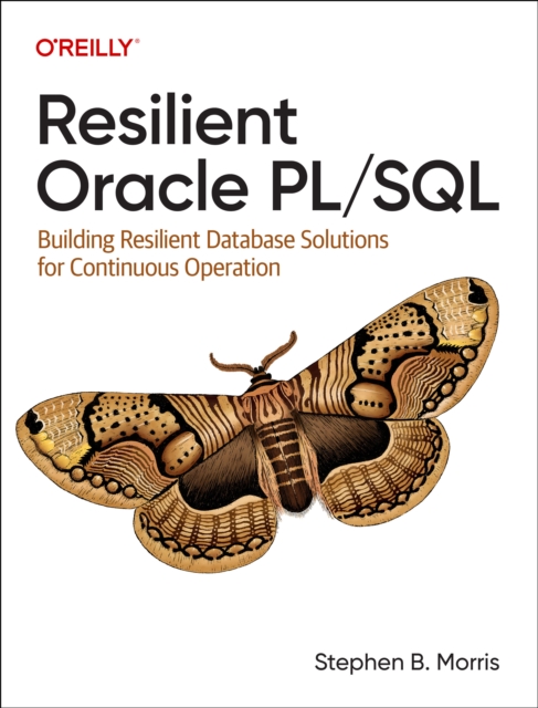 Resilient Oracle Pl/SQL : Building Resilient Database Solutions for Continuous Operation, Paperback / softback Book