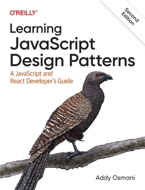 Learning JavaScript Design Patterns : A JavaScript and React Developer's Guide, Paperback / softback Book