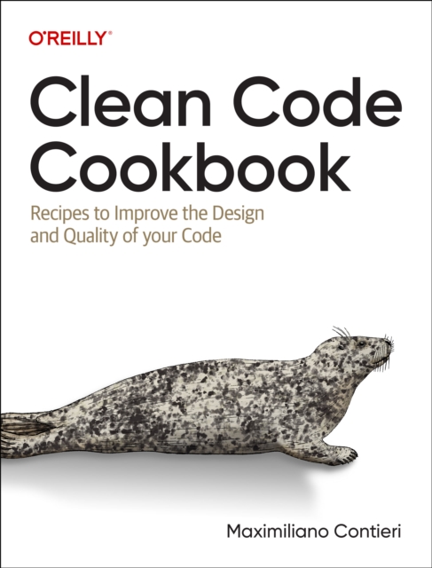 Clean Code Cookbook : Recipes to Improve the Design and Quality of Your Code, Paperback / softback Book