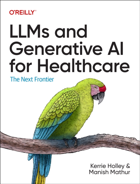 Llms and Generative AI for Healthcare : The Next Frontier, Paperback / softback Book