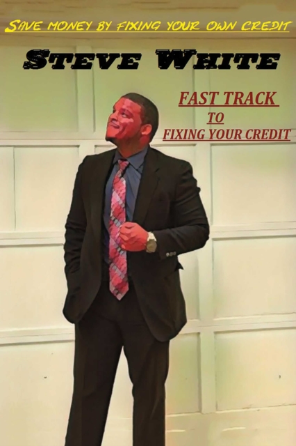 Save money by fixing your own credit : Fast track to fixing your credit, EPUB eBook