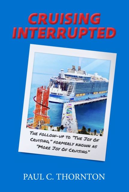 Cruising Interrupted : The follow-up to The Joy Of Cruising, formerly known as More Joy Of Cruising, EPUB eBook