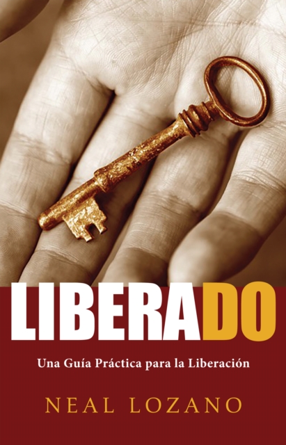 Liberado : Una Guia Practica para la Liberacion, EPUB eBook