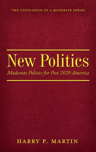 New Politics : Moderate Politics for Post 2020 America, EPUB eBook