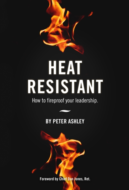 Heat Resistant : How to Fireproof Your Leadership, EPUB eBook