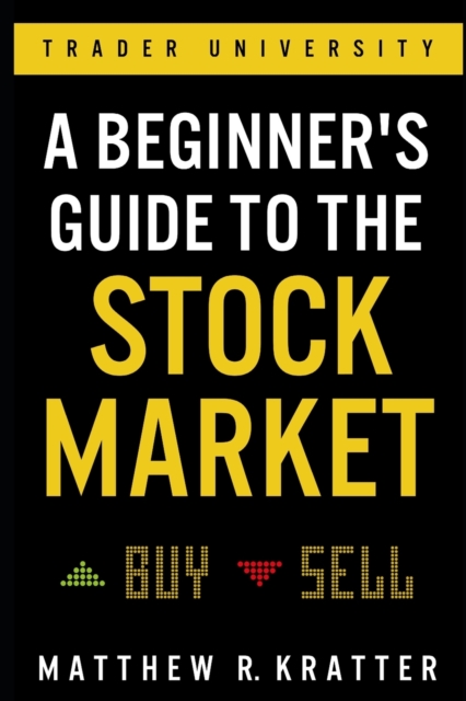 A Beginner's Guide to the Stock Market : Everything You Need to Start Making Money Today, Paperback / softback Book