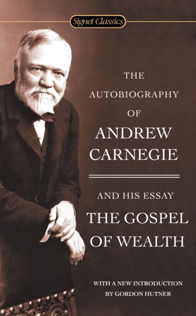 Autobiography of Andrew Carnegie and The Gospel of Wealth, EPUB eBook