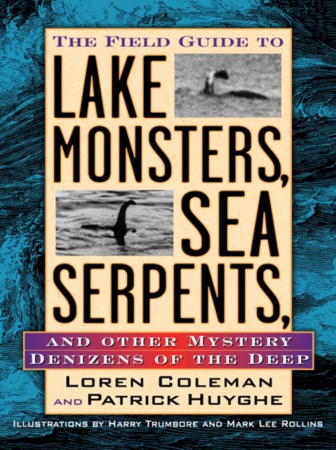 Field Guide to Lake Monsters, Sea Serpents, and Other Mystery Denizens of the Deep, EPUB eBook