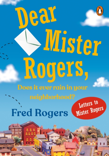 Dear Mister Rogers, Does It Ever Rain in Your Neighborhood?, EPUB eBook