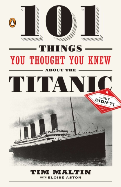 101 Things You Thought You Knew About the Titanic . . . butDidn't!, EPUB eBook