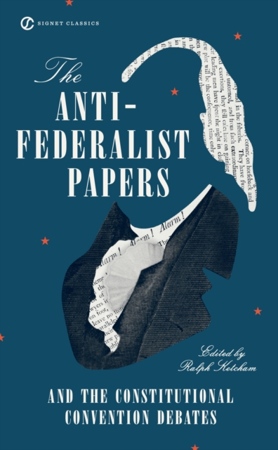 Anti-Federalist Papers and the Constitutional Convention Debates, EPUB eBook