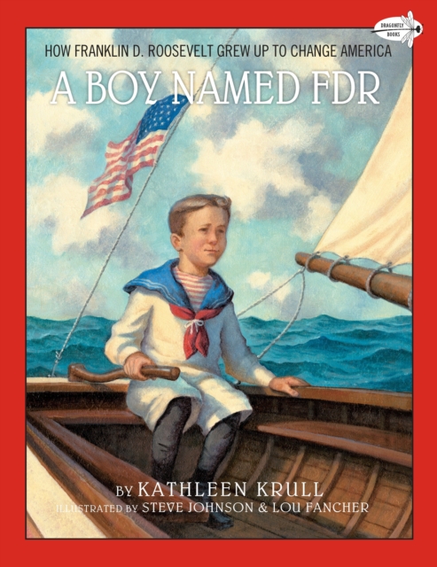 A Boy Named FDR : How Franklin D. Roosevelt Grew Up to Change America, Paperback / softback Book
