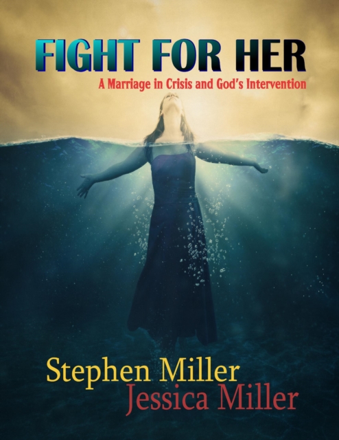Fight for Her! - "A Marriage in Crisis and God's Intervention", EPUB eBook