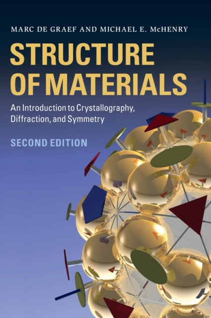 Structure of Materials : An Introduction to Crystallography, Diffraction and Symmetry, Hardback Book