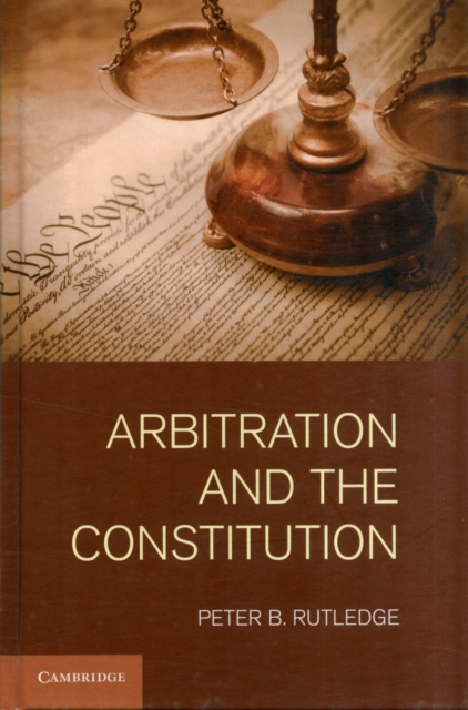 Arbitration and the Constitution, Hardback Book