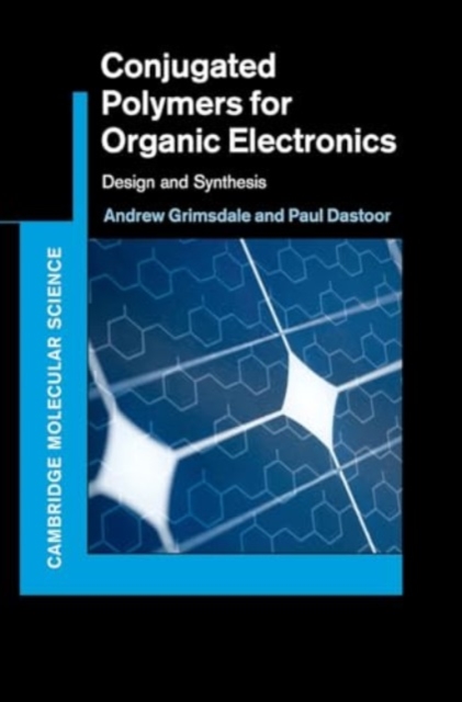 Conjugated Polymers for Organic Electronics : Design and Synthesis, Hardback Book