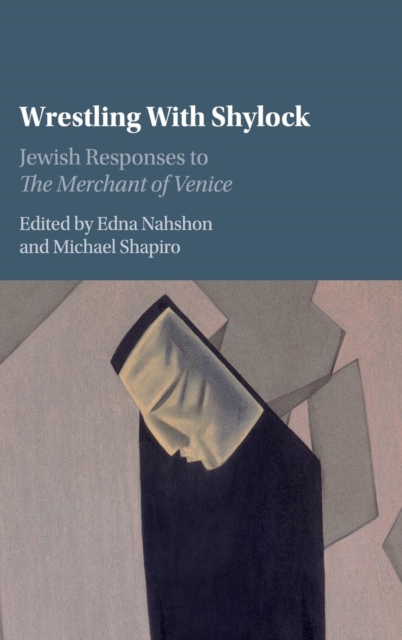 Wrestling with Shylock : Jewish Responses to The Merchant of Venice, Hardback Book