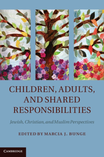 Children, Adults, and Shared Responsibilities : Jewish, Christian and Muslim Perspectives, Hardback Book