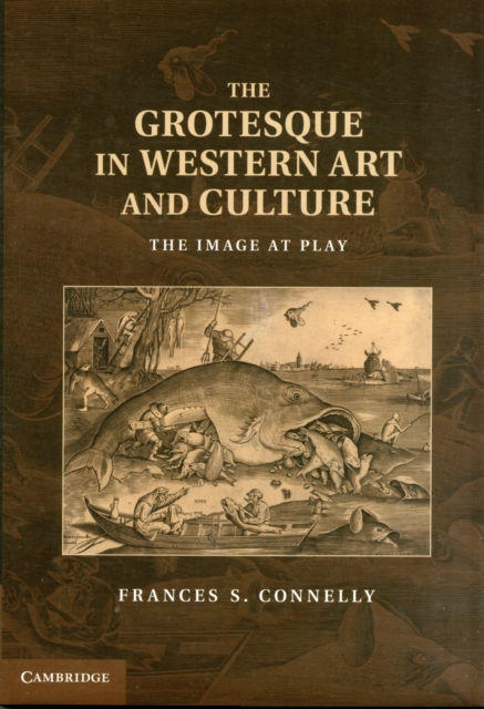 The Grotesque in Western Art and Culture : The Image at Play, Hardback Book
